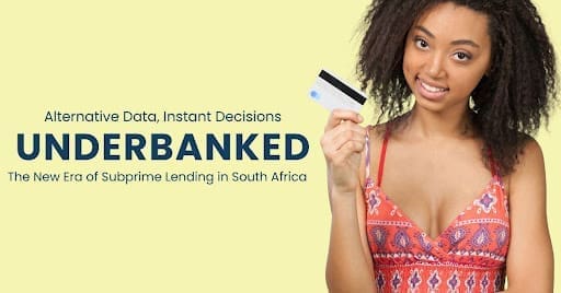 Alternative Data, Instant Decisions: The New Era Of Subprime Lending Underbanked