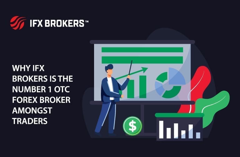 Why IFX Brokers Is The Number 1 OTC Forex Broker Amongst Traders IFX Brokers