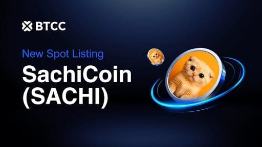 BTCC Exchange Lists SachiCoin (SACHI) for Spot Trading with Meme Contest BTCC